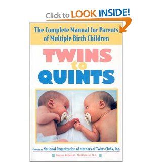 Twins to Quints The Complete Manual for Parents of Multiple Birth Children Rebecca Moskwinski 9780970569233 Books