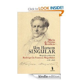 Um Homem Singular  Biografia poltica de Rodrigo da Fonseca Magalhes (Portuguese Edition) eBook MARIA DE FTIMA BONIFCIO Kindle Store