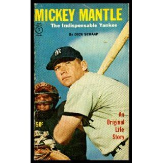 Mickey Mantle,  The indispensable Yankee (Sport magazine library) Dick Schaap Books