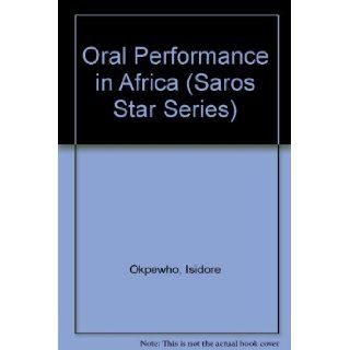 Oral Performance in Africa (Saros Star Series) Isidore Okpewho 9789782460097 Books