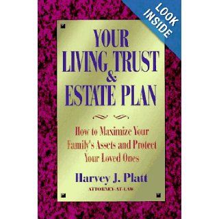 Your Living Trust and Estate Plan How to Maximize Your Family's Assets and Protect Your Loved Ones Harvey J. Platt 9781880559253 Books