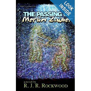 The Passing Of Merlin Zauber R. J. R. Rockwood 9781599266824 Books