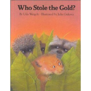 Who Stole the Gold? Udo Weigelt, J Gukova, U Weigelt, Julia Gukova 9780735813731 Books