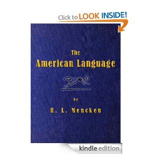 The American Language        A Preliminary Inquiry into the Development of English in               the United States eBook Henry  L. Mencken Kindle Store