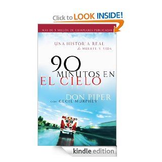 90 minutos en el cielo Una historia real de Vida y Muerte (Spanish Edition) eBook Don Piper, Cecil Murphey Kindle Store