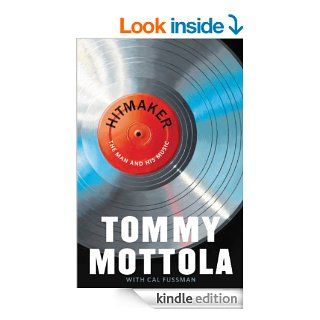 Hitmaker The Man and His Music eBook Tommy Mottola, Cal Fussman Kindle Store