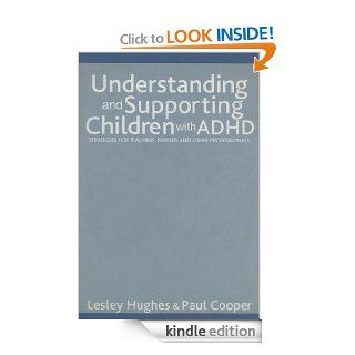 Understanding and Supporting Children with ADHD Strategies for Teachers, Parents and Other Professionals eBook Lesley A Hughes Kindle Store