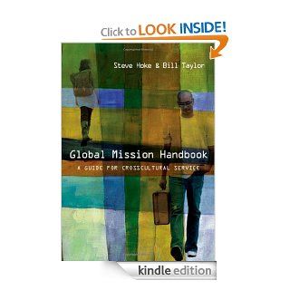 Global Mission Handbook A Guide for Crosscultural Service eBook Steve Hoke, Bill Taylor Kindle Store