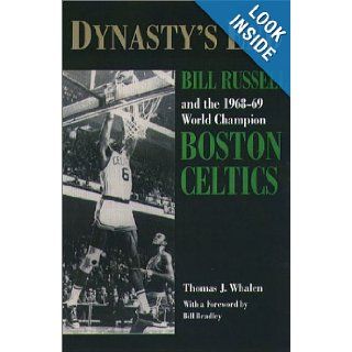 Dynasty's End Bill Russell and the1968 69 World Champion Boston Celtics (Sportstown Series) Thomas J. Whalen 9781555535797 Books