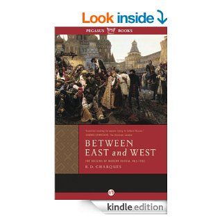 Between East and West The Origins of Modern Russia 862 1953 eBook R. D. Charques Kindle Store