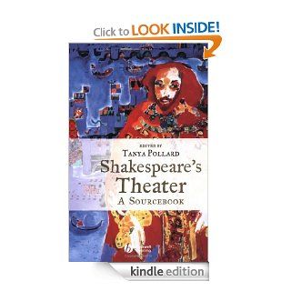 Shakespeare's Theater A Sourcebook eBook Tanya Pollard Kindle Store