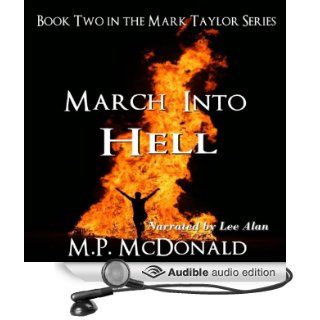 March Into Hell The Mark Taylor Series, Book 2 (Audible Audio Edition) M. P. McDonald, Lee Alan Books