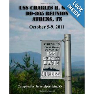 USS Charles R. Ware DD 865 Reunion Athens, TN October 5   9, 2011 Jerry Alperstein SN 9781478302650 Books