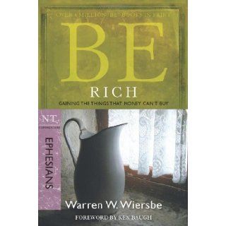 Be Rich (Ephesians) Gaining the Things That Money Can't Buy (The BE Series Commentary) [Paperback] [2009] New Ed. Warren W. Wiersbe Warren W. Wiersbe Books