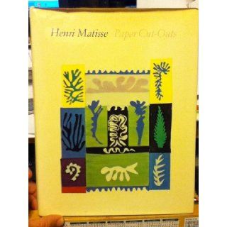 Matisse Paper Cut Outs Henri Matisse 9780810913011 Books
