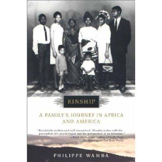 Kinship A Family's Journey in Africa and America Philippe Wamba 9780452278929 Books