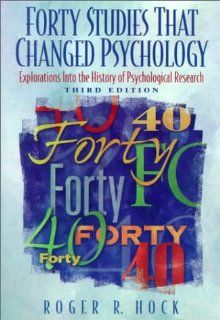 Forty Studies That Changed Psychology Explorations into the History of Psychological Research (9780139227257) Roger R. Hock Books