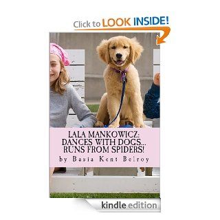 Lala Mankowicz Dances with DogsRuns from Spiders   Kindle edition by Basia Kent Belroy. Children Kindle eBooks @ .