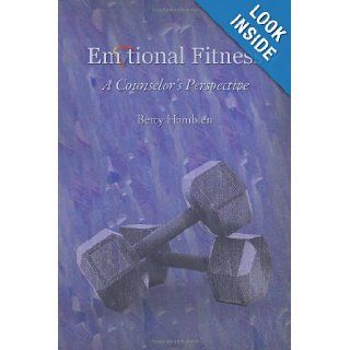 Emotional Fitness A Counselors Perspective Betty Hamblen 9781462403646 Books