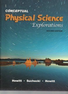 Conceptual Physical Science Explorations Paul G. Hewitt, John A. Suchocki, Leslie A. Hewitt 9780131359338 Books