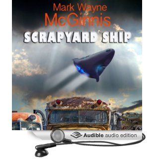 Scrapyard Ship Scrapyard Ship, Book 1 (Audible Audio Edition) Mark Wayne McGinnis, L. J. Ganser Books