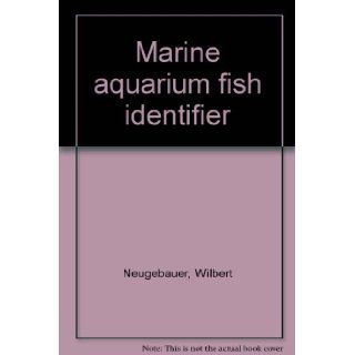 Marine aquarium fish identifier Wilbert Neugebauer 9780806937250 Books