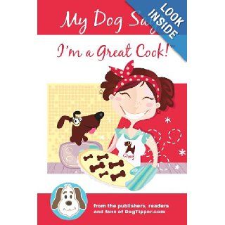My Dog Says I'm a Great Cook Paris Permenter, John Bigley 9780971762015 Books