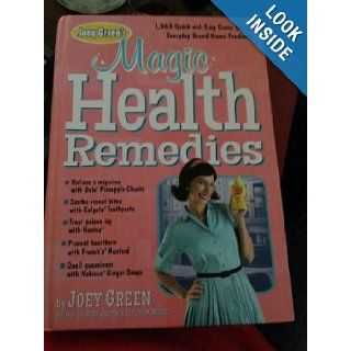 Joey Green's Magic Health Remedies 1, 363 Quick And Easy Cures Using Brand Name Products 9781609619480 Books