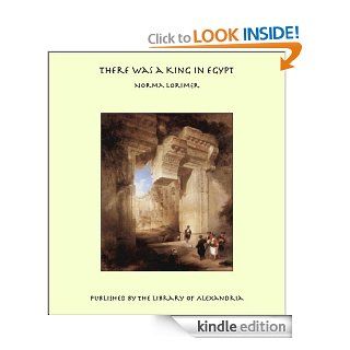There was a King in Egypt eBook Norma Lorimer Kindle Store