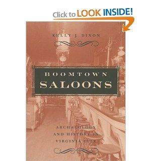 Boomtown Saloons Archaeology And History In Virginia City (Shepperson Series in Nevada History) (9780874177039) Kelly J. Dixon Books