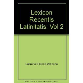 Lexicon Recentis Latinitatis Vol 2 (Latin Edition) (9788820922399) Libreria Editrice Vaticana Books