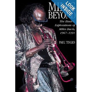 Miles Beyond The Electric Explorations of Miles Davis, 1967 1991 Paul Tingen 9780823083602 Books