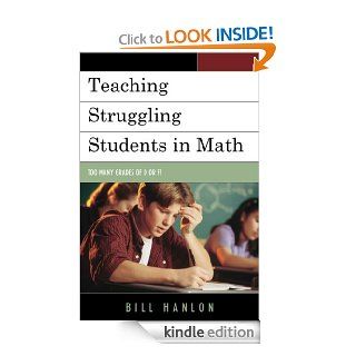Teaching Struggling Students in Math Too Many Grades of D or F? eBook Bill Hanlon Kindle Store
