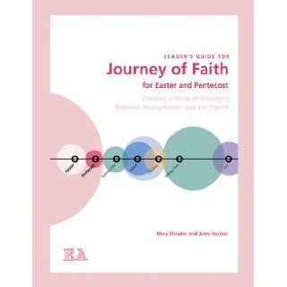 Journey of Faith for Easter and Pentecost (Leader's Guide) Creating a Sense of Belonging Between Young People and the Church Mary Shrader 9780884898924 Books