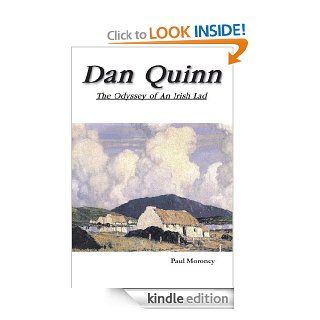 Dan Quinn  The Odyssey of An Irish Lad eBook Paul Moroney Kindle Store