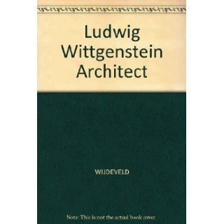 Ludwig Wittgenstein, Architect Paul Wijdeveld 9780262231756 Books
