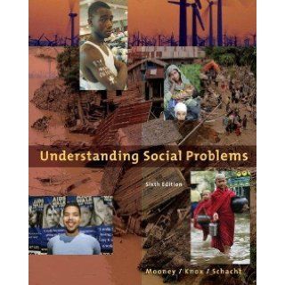 Understanding Social Problems (6th, Sixth Edition)   By Mooney, Knox, & Schacht Linda A. Mooney / David Knox / Caroline Schacht Books