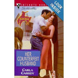 Her Counterfeit Husband (Mustang, Montana) (Silhouette Intimate Moments #885) Carla Cassidy 9780373078851 Books