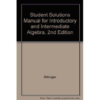 Student Solutions Manual for Introductory and Intermediate Algebra, 2nd Edition Bittinger Books