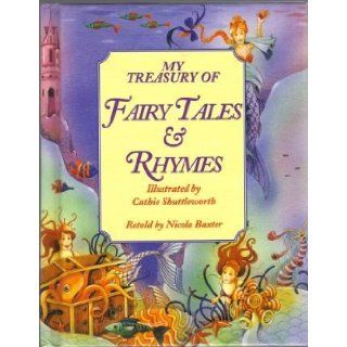 My Treasury of Fairy Tales & Rhymes Nicola Baxter, Cathie Shuttleworth Books
