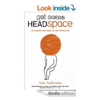 Get Some Headspace 10 minutes can make all the difference eBook Andy Puddicombe Kindle Store
