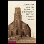 Catholicism and the Shaping of Nineteenth Century America