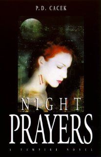 Night Prayers A Vampire Novel P. D. Cacek 9781891946011 Books
