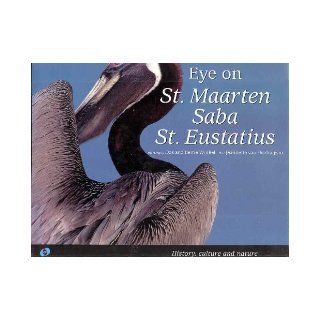 Eye on St. Maarten, Saba, St. Eustatius History, culture and nature Jeannett van Ditzhuijzen, Dos and Bertie Winkel 9789085410065 Books