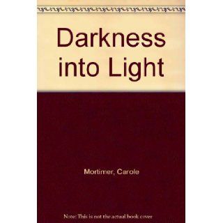 Darkness Into Light Carole Mortimer 9780373108923 Books
