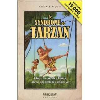 Le syndrome de Tarzan Pascale Piquet 9782890923713 Books
