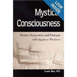 Mystical Consciousness Western Perspectives and Dialogue With Japanese Thinkers Louis Roy 9780791456439 Books