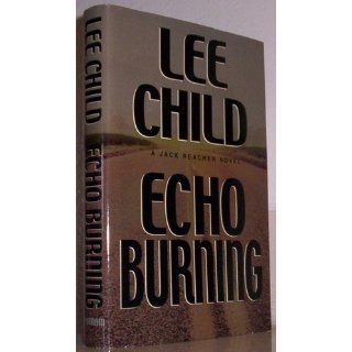 Echo Burning (Jack Reacher, No. 5) Lee Child 9780399147265 Books