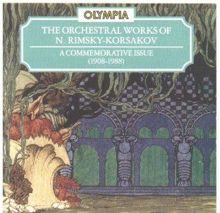 The Orchestral Works of N. Rimsky Korsakov A Commemorative Issue (1908 1988) Music