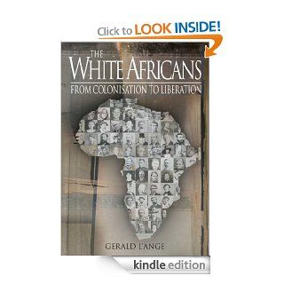 The White Africans From Colonisation To Liberation eBook Gerald L'Ange Kindle Store